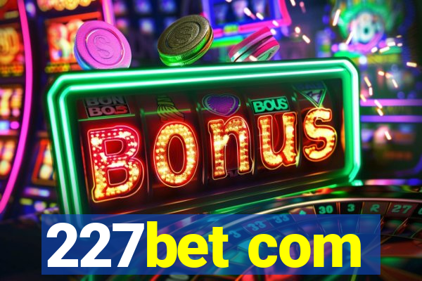 227bet com